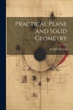 Practical Plane and Solid Geometry