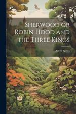 Sherwood or Robin Hood and the Three Kings