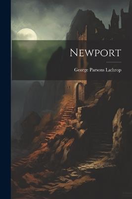Newport - George Parsons Lathrop - cover
