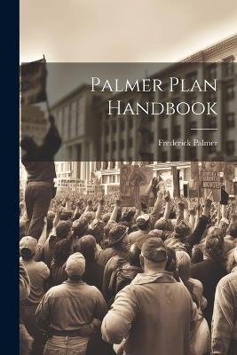 Palmer Plan Handbook - Frederick Palmer - cover