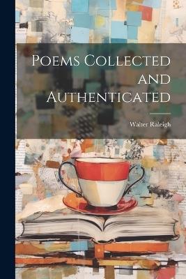 Poems Collected and Authenticated - Walter Raleigh - cover