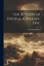 The Burden of Engela, a Ballad-Epic