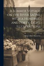 A Summer Voyage on the River Saône With a Hundred and Forty-Eight Illustrations