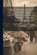 Histoire speciale et pittoresque de Bagnères-de-Luchon, et des vallées environnantes; avec un itinér