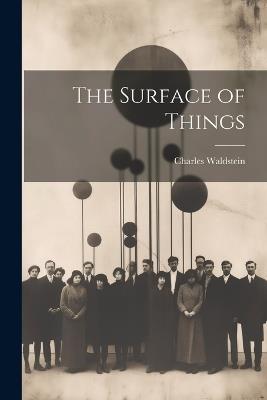 The Surface of Things - Charles Waldstein - cover