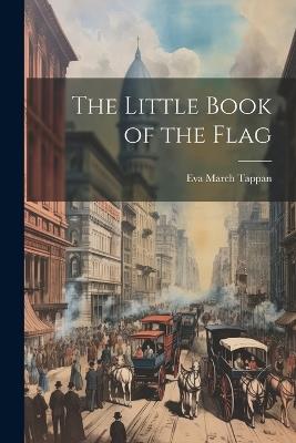 The Little Book of the Flag - Eva March Tappan - cover