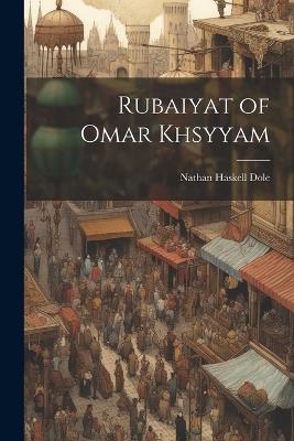 Rubaiyat of Omar Khsyyam - Nathan Haskell Dole - cover