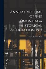 Annual Volume of the Onondaga Historical Association 1915