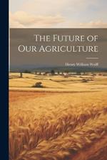 The Future of Our Agriculture