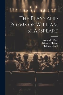 The Plays and Poems of William Shakspeare - James Boswell,Edmond Malone,Alexander Pope - cover