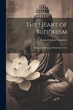 The Heart of Buddhism: Being an Anthology of Buddhist Verse