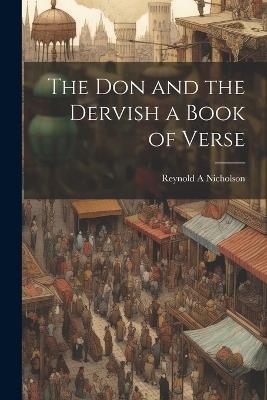 The Don and the Dervish a Book of Verse - Reynold a Nicholson - cover
