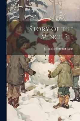 Story of the Mince Pie - Josephine Scribner Gates - cover