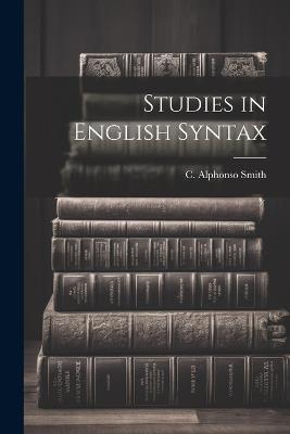 Studies in English Syntax - C Alphonso Smith - cover