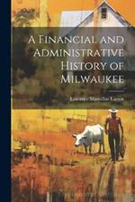 A Financial and Administrative History of Milwaukee