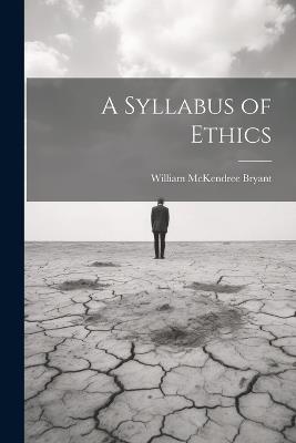 A Syllabus of Ethics - William McKendree Bryant - cover