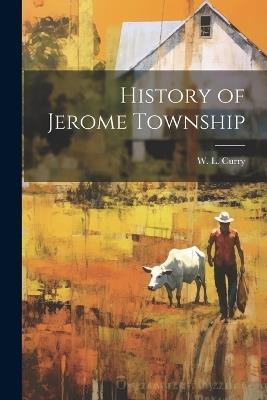 History of Jerome Township - W L Curry - cover