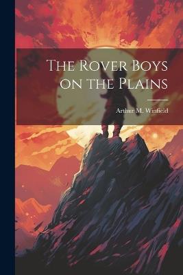 The Rover Boys on the Plains - Arthur M Winfield - cover