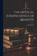 The Medical Jurisprudence of Insanity