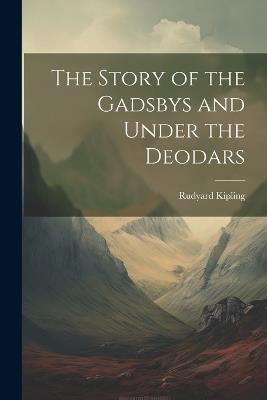 The Story of the Gadsbys and Under the Deodars - Rudyard Kipling - cover