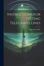 Instructions for Testing Telegraph Lines