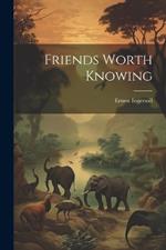 Friends Worth Knowing