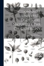 Dictionnaire Universel D'Histoire Naturelle par Ch. D'Orbigny