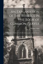 An Explanation of the Rubrics in the Book of Common Prayer: With Special Reference to Uniformity in Conducting the Service