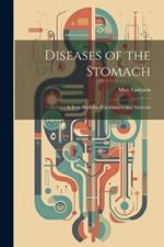 Diseases of the Stomach: A Text-Book for Practitioners and Students