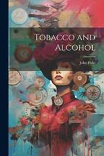 Tobacco and Alcohol