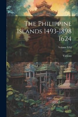 The Philippine Islands 1493-1898 1624; Volume XXI - Various - cover
