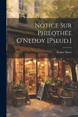 Notice Sur Philothée O'Neddy [Pseud.] - Ernest Havet - cover