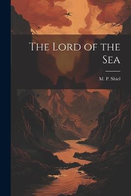 The Lord of the Sea - M P Shiel - cover