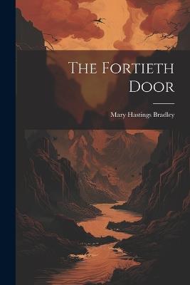 The Fortieth Door - Mary Hastings Bradley - cover