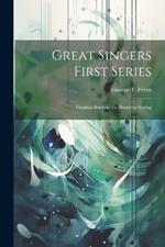 Great Singers First Series: Faustina Bordoni To Henrietta Sontag