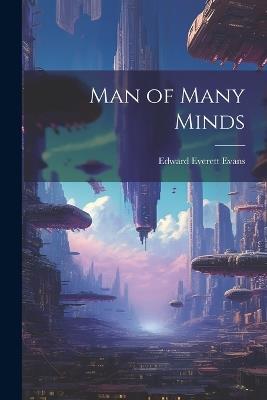 Man of Many Minds - Edward Everett Evans - cover