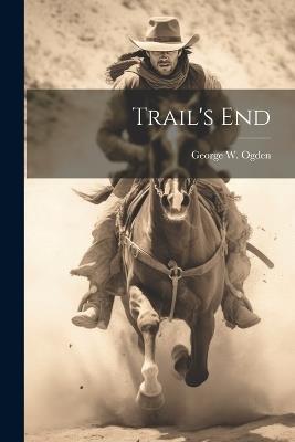 Trail's End - George W Ogden - cover