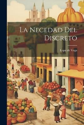 La Necedad del Discreto - Lope De Vega - cover