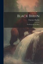 Black Bruin: The Biography of a Bear