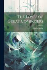 The Loves of Great Composers