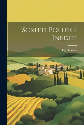 Scritti Politici Inediti - Ugo Foscolo - cover