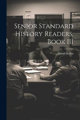 Senior Standard History Readers, Book III - David Morris - cover