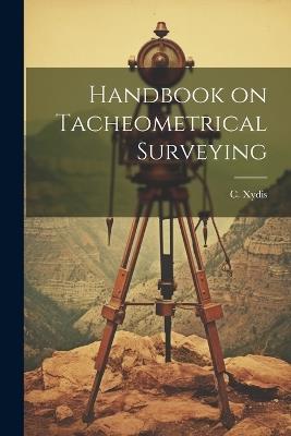 Handbook on Tacheometrical Surveying - C Xydis - cover