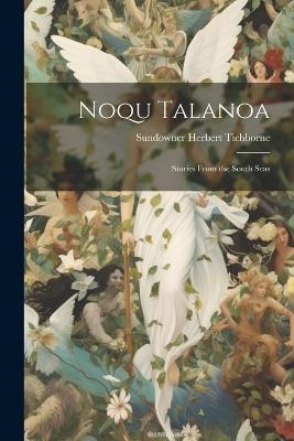 Noqu Talanoa: Stories From the South Seas - Herbert Tichborne Sundowner - cover