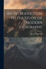 An Introduction to the Study of Modern Geography