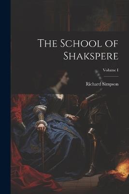 The School of Shakspere; Volume I - Richard Simpson - cover