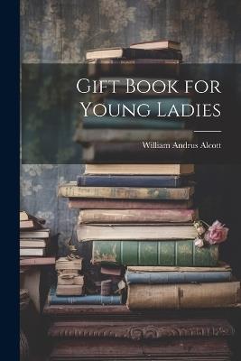 Gift Book for Young Ladies - William Andrus Alcott - cover