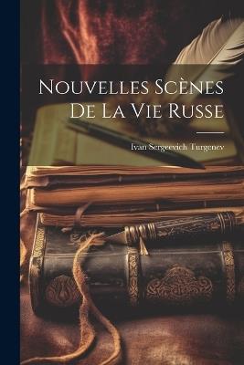 Nouvelles Scènes de la Vie Russe - Ivan Sergeevich Turgenev - cover