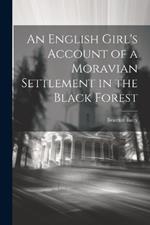 An English Girl's Account of a Moravian Settlement in the Black Forest