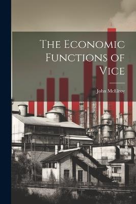 The Economic Functions of Vice - John McElroy - cover